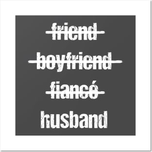 Friend. Boyfriend. Fiancé. Husband. Posters and Art